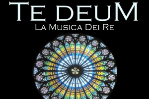 TE DEUM - La Musica dei RE